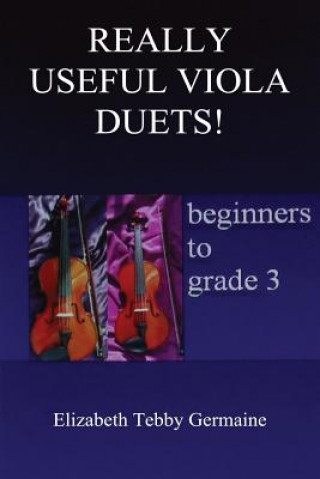 Kniha REALLY USEFUL VIOLA DUETS! beginners to grade 3 Elizabeth Tebby Germaine