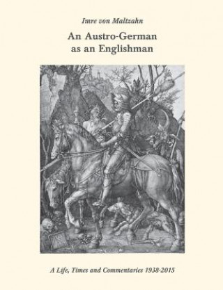 Kniha AUSTROGERMAN AS AN ENGLISHMAN A LIFE TIM IMRE VON MALTZAHN