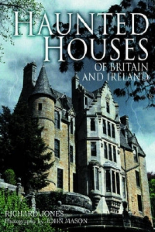 Könyv Haunted Houses of Britain and Ireland Richard Jones
