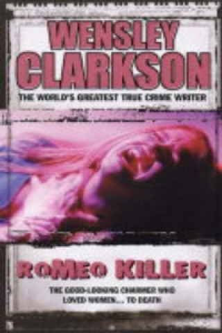 Kniha Romeo Killer Wensley Clarkson
