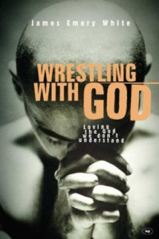 Kniha Wrestling with God James E. White