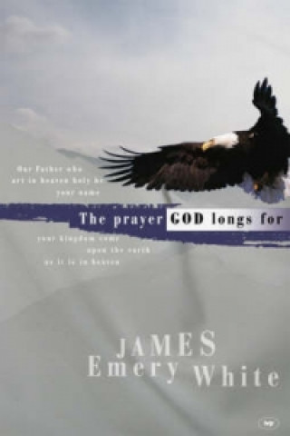 Kniha Prayer God longs for James Emery White