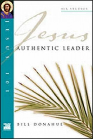 Könyv Jesus 101: Authentic leader Bill Donahue
