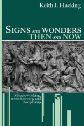 Boek Signs and wonders then and now Keith Hacking