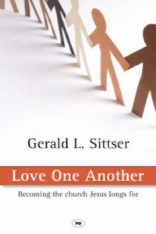 Kniha Love One Another Gerald L. Sittser