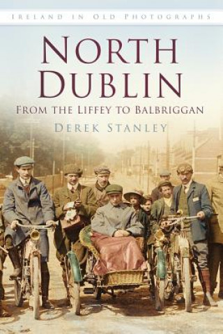 Carte North Dublin: From the Liffey to Balbriggan Derek Stanley