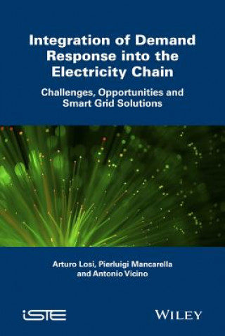 Knjiga Integration of Demand Response into the Electricity Chain - Challenges, Opportunities and Smart Grid Solutions Arturo Losi