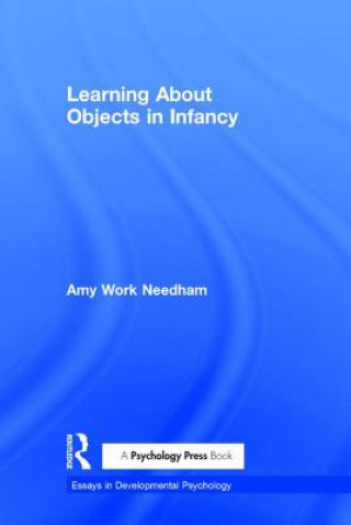 Könyv Learning About Objects in Infancy Amy Work Needham