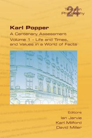 Carte Karl Popper. A Centenary Assessment. Volume I - Life and Times, and Values in a World of Facts Ian Jarvie