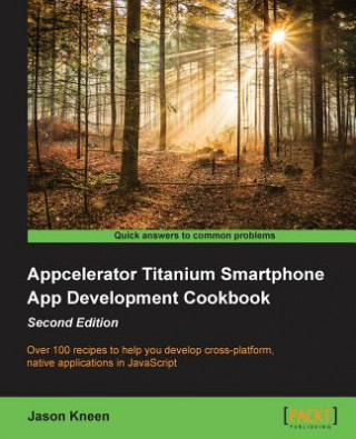 Carte Appcelerator Titanium Smartphone App Development Cookbook - Jason Kneen