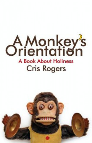 Kniha Monkey's Orientation Cris Rogers