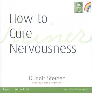 Audio How to Cure Nervousness Rudolf Steiner