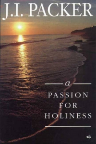 Knjiga Passion for Holiness J. I. Packer