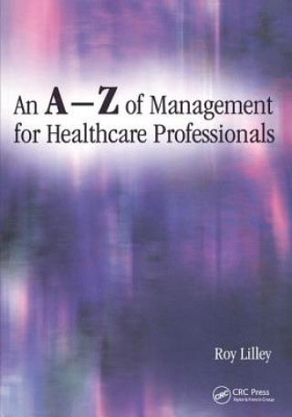 Carte A-Z of Management for Healthcare Professionals Roy Lilley