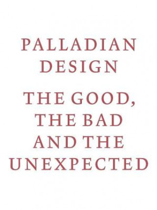 Könyv Palladian Design - The Good, the Bad and the Unexpected RIBA