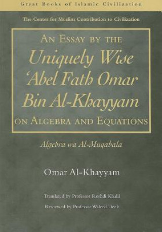 Carte Essay by the Uniquely Wise 'Abel Fath Omar Bin Al-Khayyam on Algebra and Equations Omar Al-Khayyam