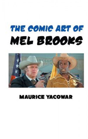 Carte Comic Art of Mel Brooks Author Maurice Yacowar
