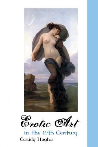 Kniha Erotic Art in the 19th Century Cassidy Hughes
