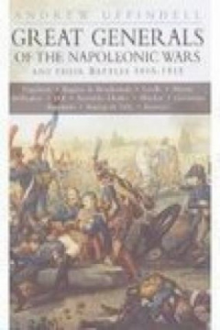 Carte Great Generals of the Napoleonic Wars and Their Battles 1805-1815 Andrew Uffindel