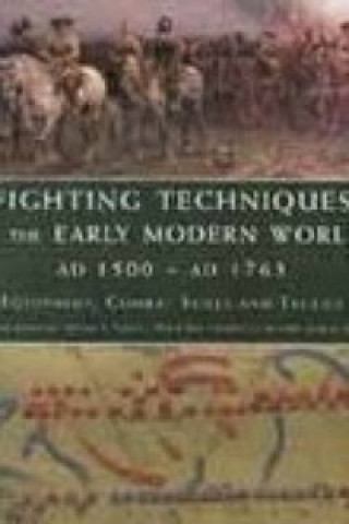 Book Fighting Techniques of the Early Modern World AD 1500 to AD 1763 Christer Jorgensen