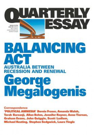 Könyv Balancing Act: Australia Between Recession and Renewal: Quarterly Essay61 George Megalogenis