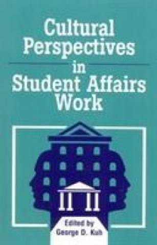 Kniha Cultural Perspectives in Student Affairs Work George D. Kuh