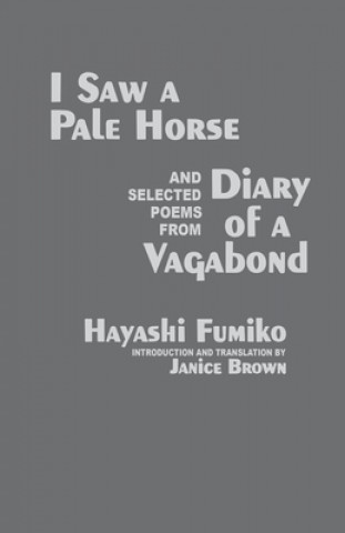 Kniha "I Saw A Pale Horse" and Selected Poems from "Diary of a Vagabond" Professor Fumiko Hayashi