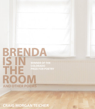 Könyv Brenda Is in the Room and Other Poems Craig Morgan Teicher