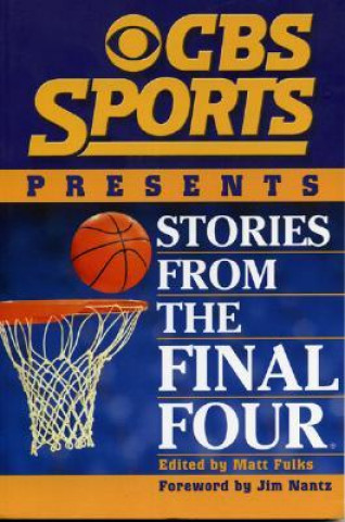 Книга CBS Sports Presents Stories From the Final Four Matt Fulks