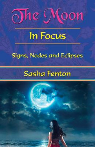 Könyv Moon: in Focus Sasha Fenton