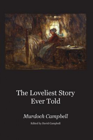 Kniha Loveliest Story Ever Told Murdoch Campbell