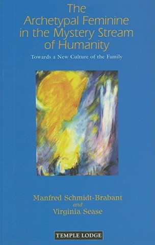 Könyv Archetypal Feminine in the Mystery Stream of Humanity Manfred Schmidt-Brabant