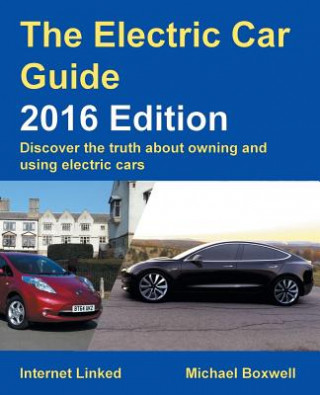 Kniha Electric Car Guide - Discover the Truth About Owning and Using Electric Cars Michael Boxwell