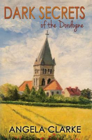 Könyv Dark Secrets of the Dordogne Angela Clarke