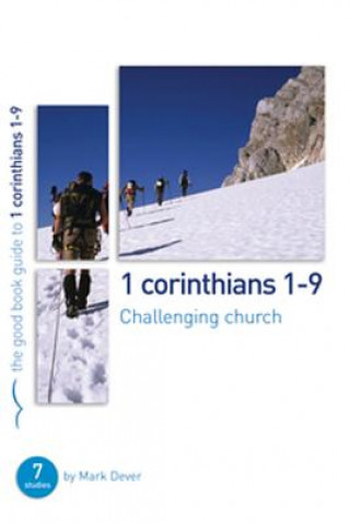 Kniha 1 Corinthians 1-9: Challenging church Mark Dever