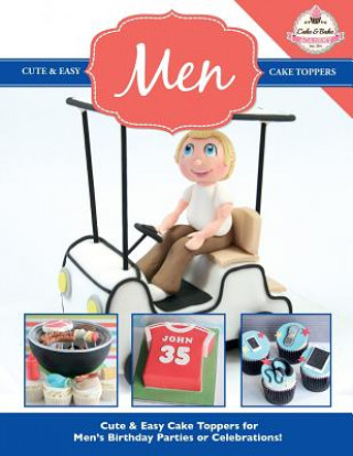 Könyv Cute & Easy Cake Toppers for MEN! The Cake & Bake Academy