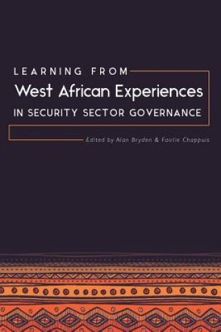 Książka Learning from West African Experiences in Security Sector Governance Alan Bryden