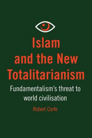 Книга Islam and the New Totalitarianism Robert Corfe