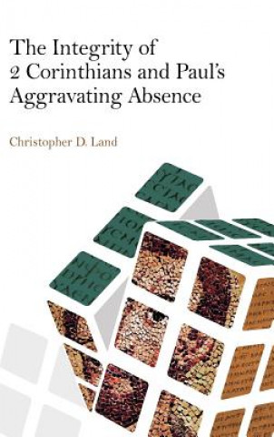 Buch Integrity of 2 Corinthians and Paul's Aggravating Absence Christopher D Land