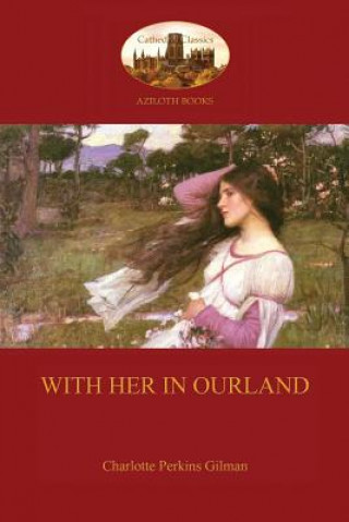 Könyv With Her in Ourland (Aziloth Books) Charlotte Perkins Gilman