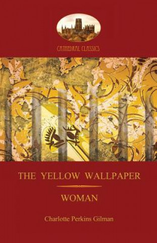 Kniha 'The Yellow Wallpaper'; with 'Woman', Gilman's Acclaimed Feminist Poetry (Aziloth Books) Charlotte Perkins Gilman