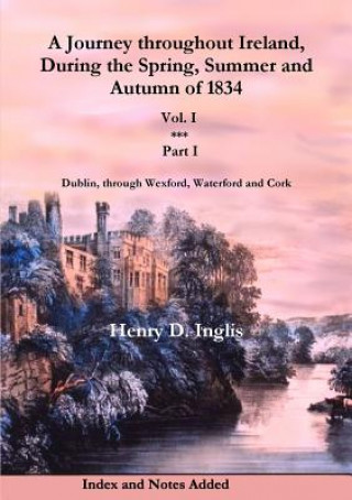 Книга Journey Throughout Ireland, During the Spring, Summer and Autumn of 1834 Henry D. Inglis