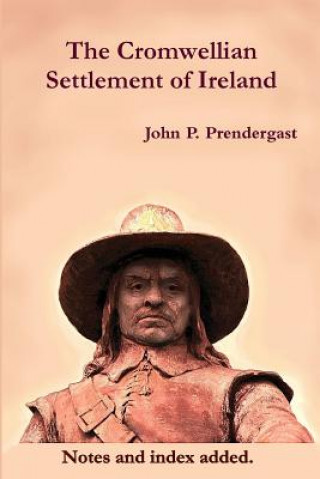 Könyv Cromwellian Settlement of Ireland John P Prendergast