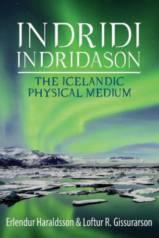 Buch Indridi Indridason: The Icelandic Physical Medium Erlendur Haraldsson