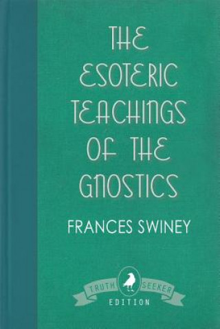 Livre Esoteric Teachings of the Gnostics Frances Swiney