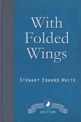 Książka With Folded Wings Stewart Edward White