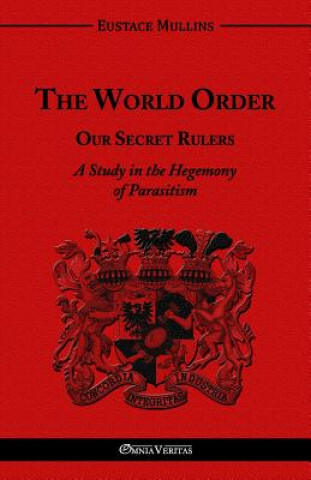 Kniha World Order - Our Secret Rulers Eustace Clarence Mullins