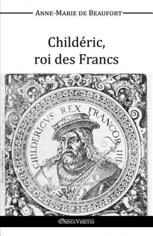 Buch Childeric, Roi des Francs Anne-Marie De Beaufort