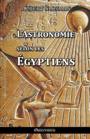 Carte L'Astronomie Selon Les Egyptiens Albert Slosman