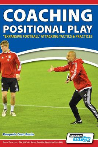Książka Coaching Positional Play - ''Expansive Football'' Attacking Tactics & Practices Pasquale Casa Basile